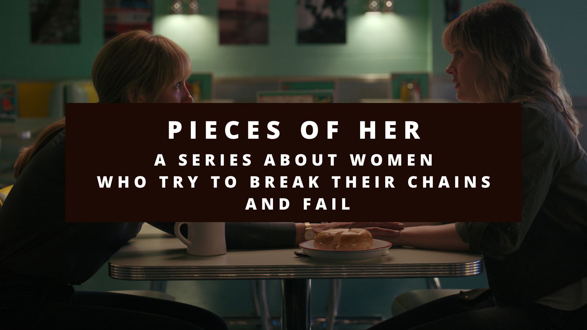 Pieces of Her: A series about women who try to break their chains – and fail